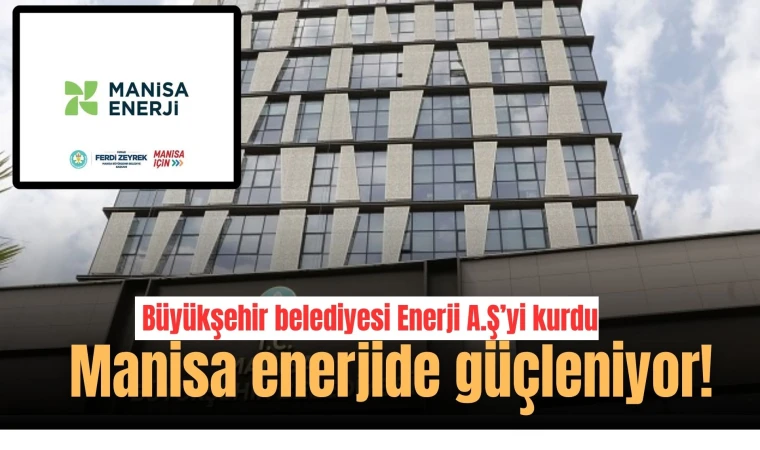 Manisa enerjide güçleniyor!