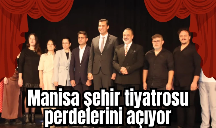 Manisa şehir tiyatrosu perdelerini açıyor