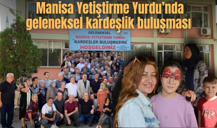 Manisa Yetiştirme Yurdu’nda geleneksel kardeşlik buluşması 