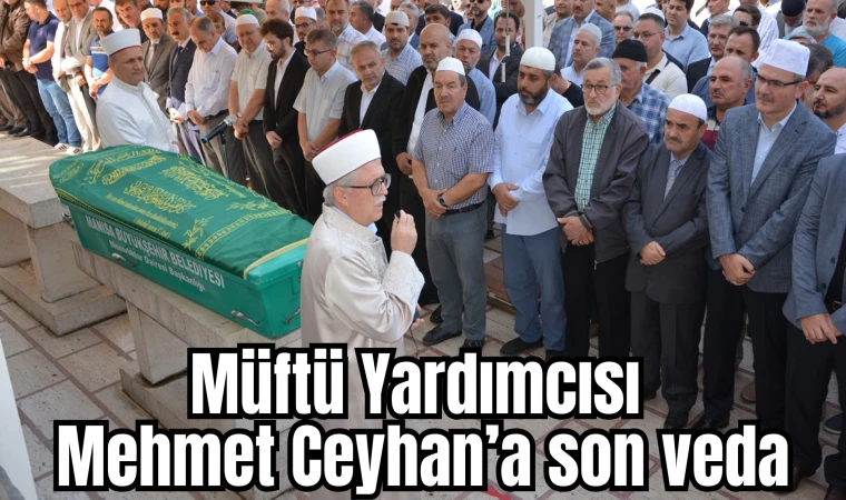 Müftü Yardımcısı Mehmet Ceyhan’a son veda