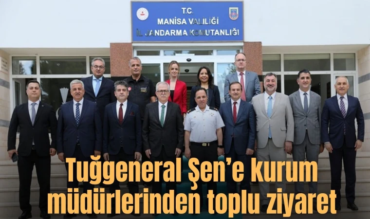 Tuğgeneral Şen’e kurum müdürlerinden toplu ziyaret