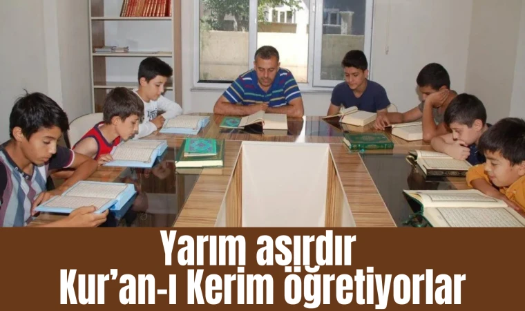 Yarım asırdır Kur’an-ı Kerim öğretiyorlar