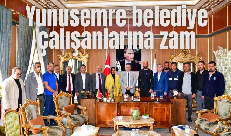 Yunusemre belediye çalışanlarına zam