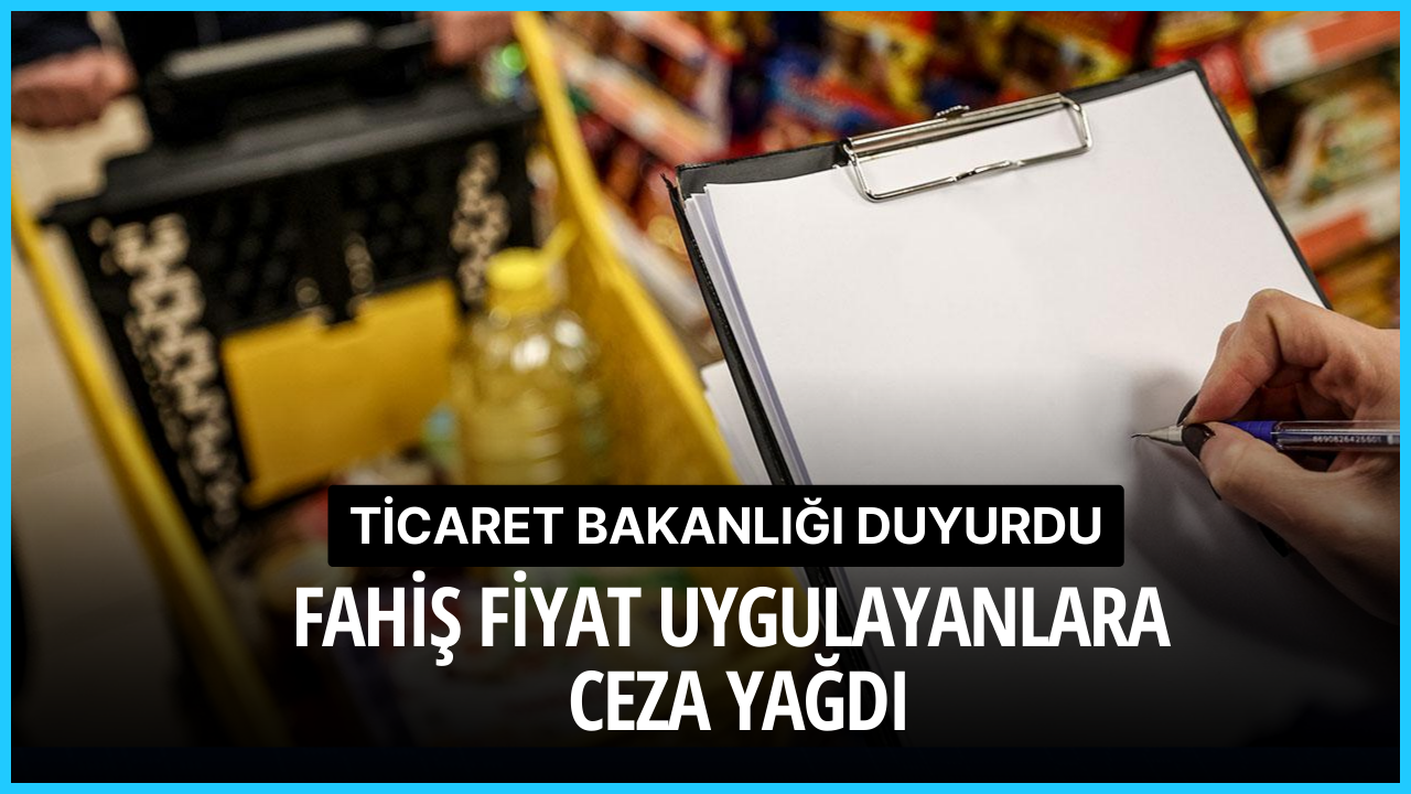 FAHİŞ FİYAT UYGULAYANLARA 11 MİLYON 244 BİN 727 LİRA İDARİ PARA CEZASI