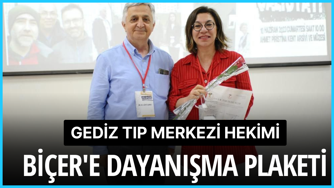 Gediz Tıp Merkezi hekimi Biçer'e dayanışma plaketi