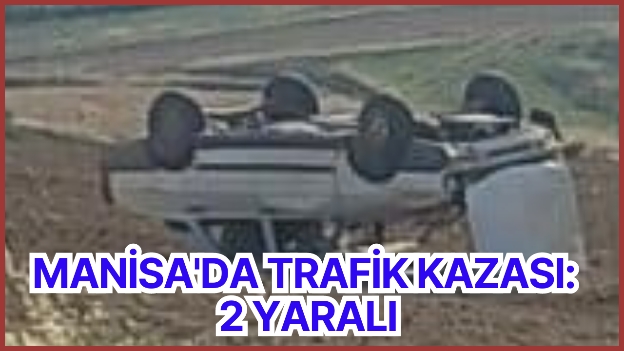 Manisa'da trafik kazası: 2 yaralı