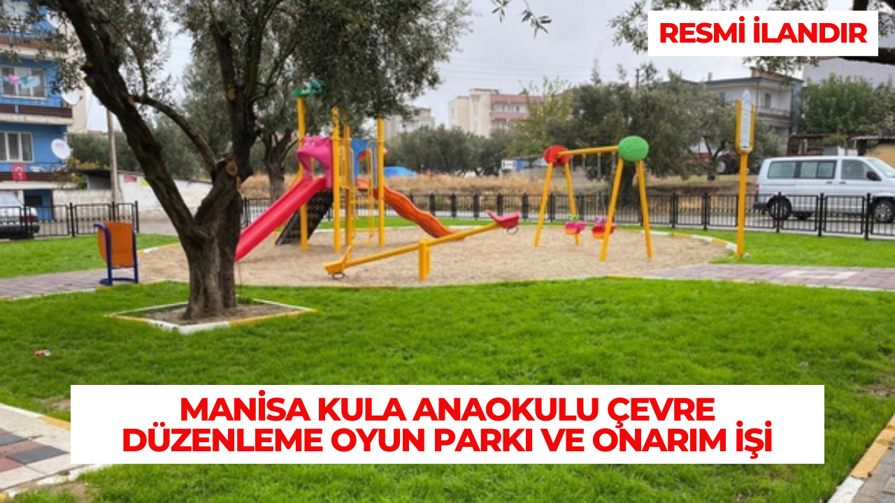 MANİSA KULA ANAOKULU ÇEVRE DÜZENLEME OYUN PARKI VE ONARIM İŞİ