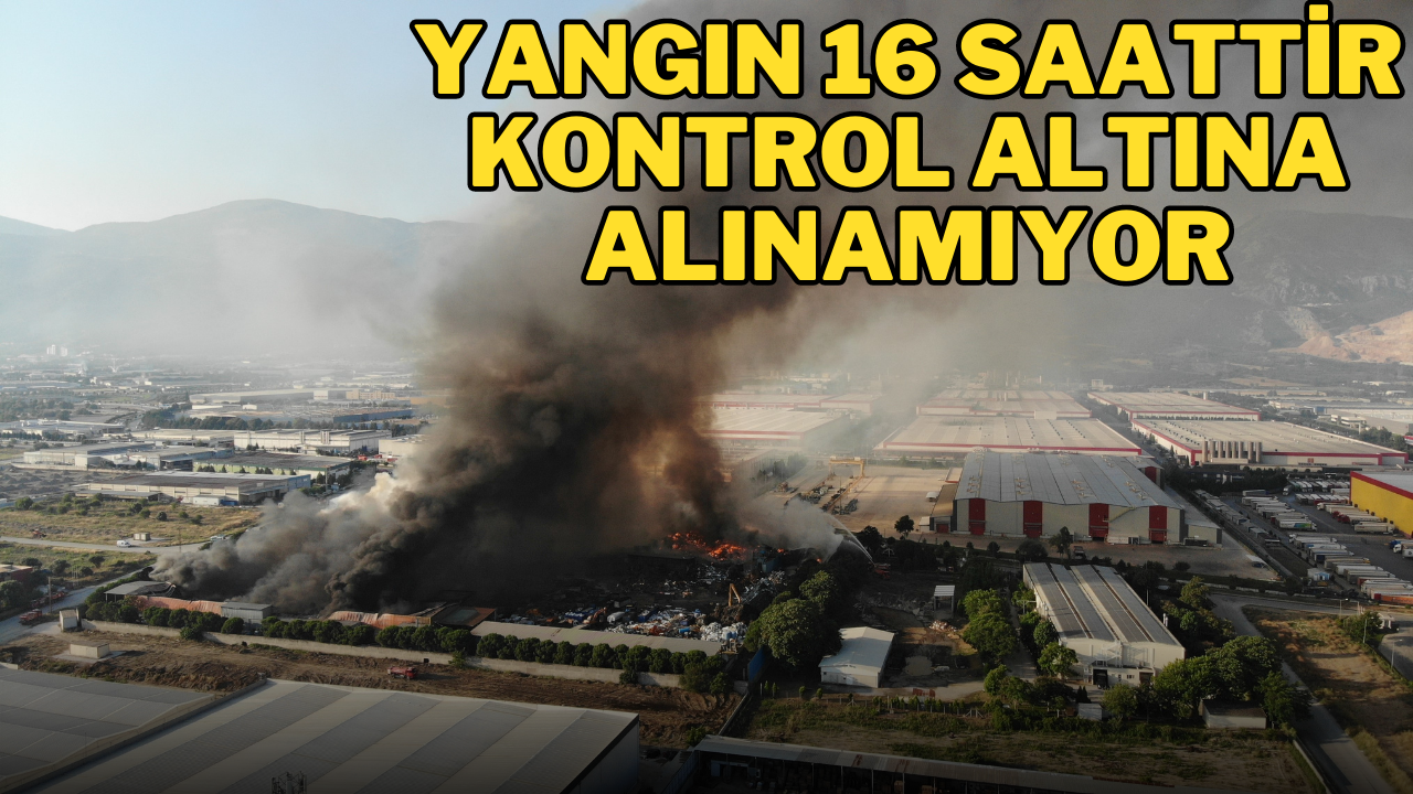 YANGIN 16 SAATTİR KONTROL ALTINA ALINAMIYOR