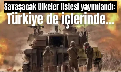 Savaşacak ülkeler listesi yayımlandı: Türkiye'de içlerinde...