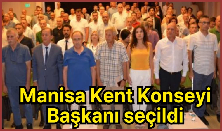 Manisa Kent Konseyi Başkanı seçildi