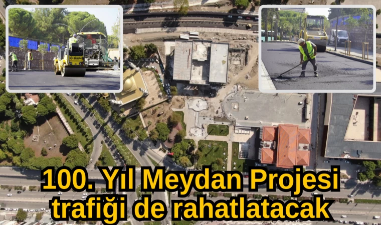 100. Yıl Meydan Projesi trafiği de rahatlatacak