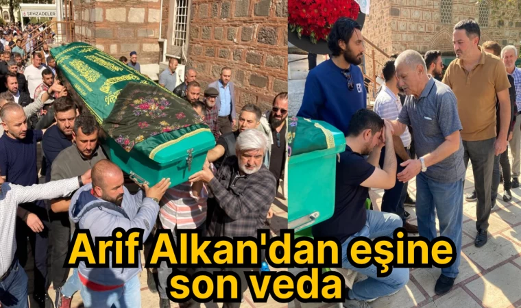 Arif Alkan'dan eşine son veda