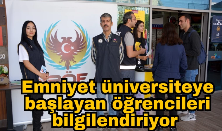 Emniyet üniversiteye başlayan öğrencileri bilgilendiriyor 