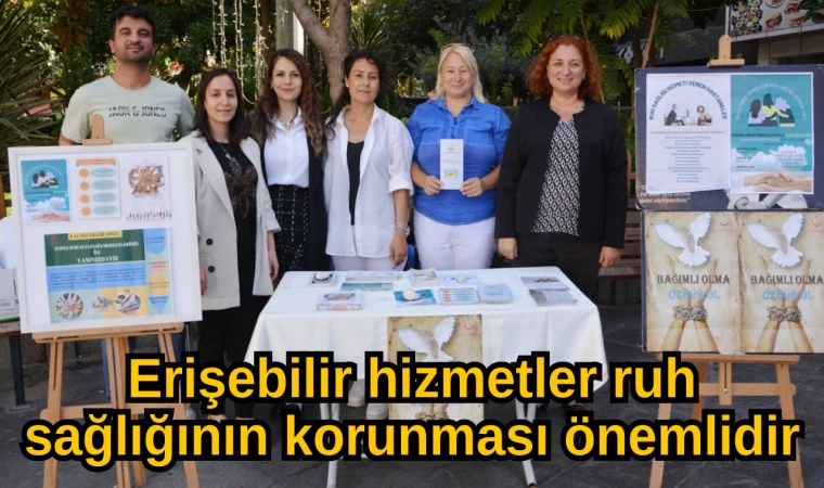 Erişebilir hizmetler ruh sağlığının korunması önemlidir