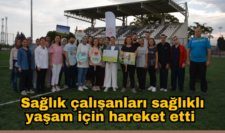 Sağlık çalışanları sağlıklı yaşam için hareket etti