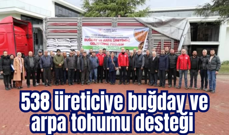 538 üreticiye buğday ve arpa tohumu desteği