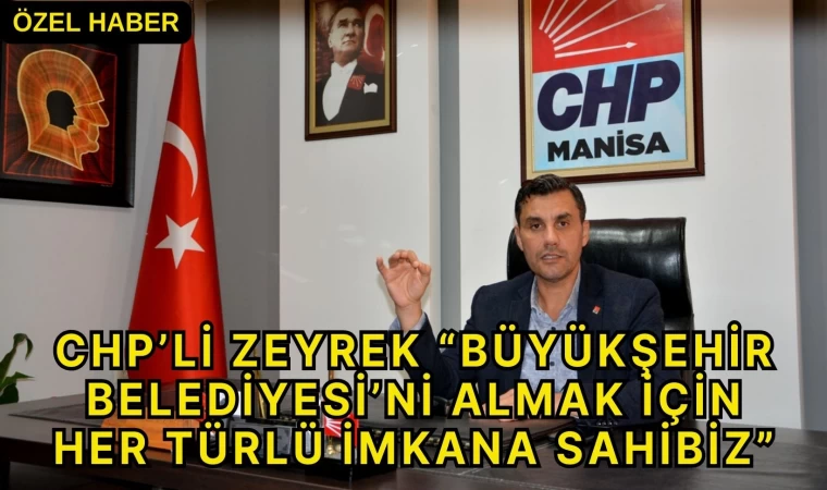 CHP anketlerle doğru adayları çıkaracak: CHP’li Zeyrek “Büyükşehir Belediyesi’ni almak için her türlü imkana sahibiz”
