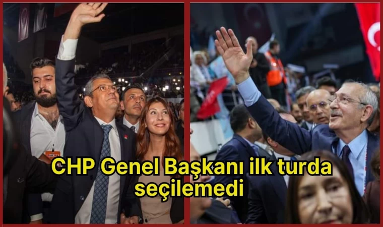 CHP Genel Başkanı ilk turda seçilemedi 