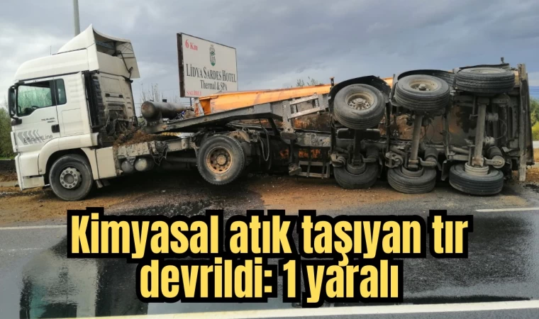 Kimyasal atık taşıyan tır devrildi: 1 yaralı