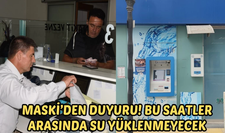 MASKİ’den duyuru! Bu saatler arasında su yüklenmeyecek