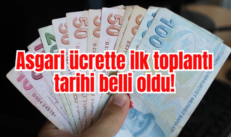 Asgari ücrette ilk toplantı tarihi belli oldu!