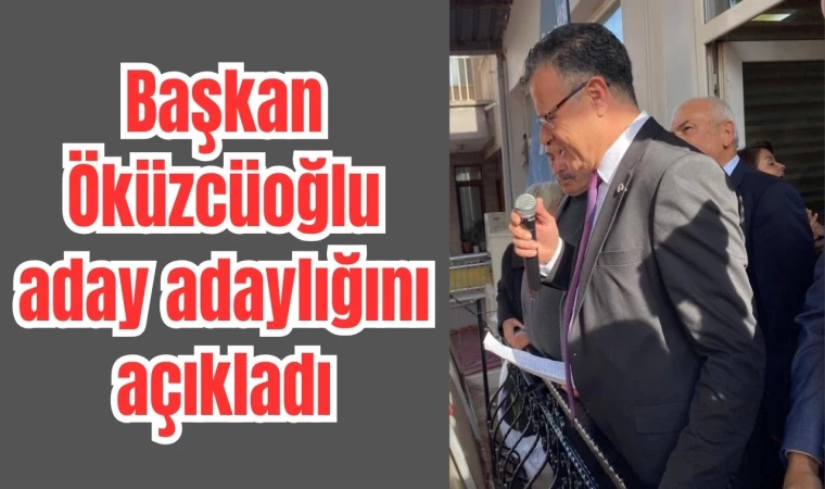 Başkan Öküzcüoğlu aday adaylığını açıkladı