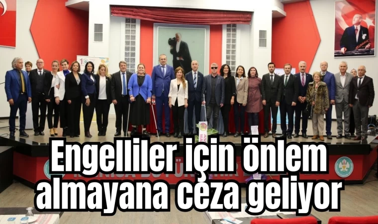 Engelliler için önlem almayana ceza geliyor