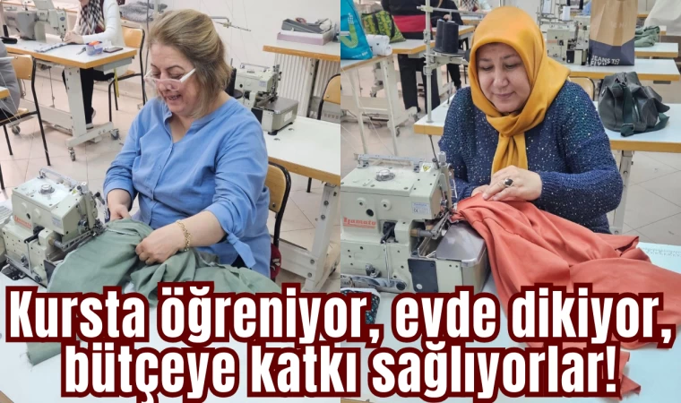 Kursta öğreniyor, evde dikiyor, bütçeye katkı sağlıyorlar!