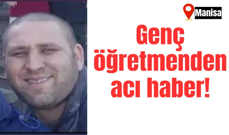 Genç öğretmenden acı haber!