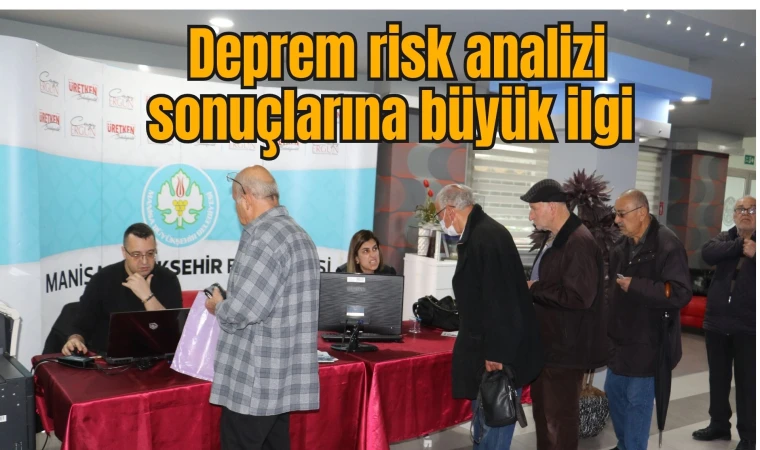 Deprem risk analizi sonuçlarına Manisalılar büyük ilgi gösteriyor