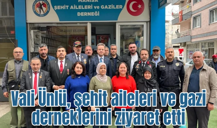 Vali Ünlü, şehit aileleri ve gazi derneklerini ziyaret etti