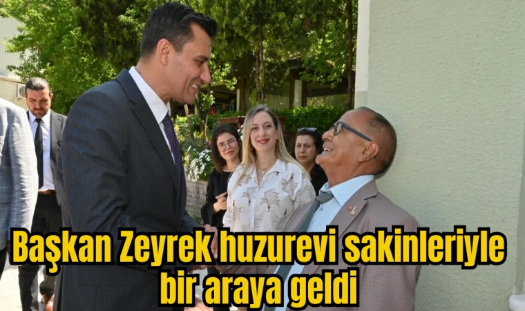 Başkan Zeyrek huzurevi sakinleriyle bir araya geldi