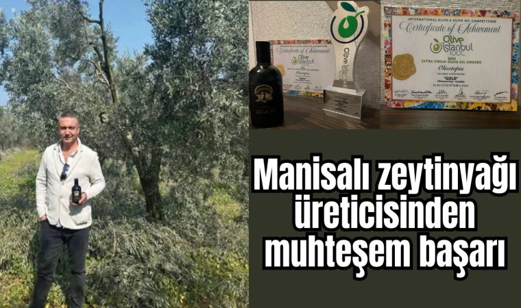 Manisalı zeytinyağı üreticisinden muhteşem başarı