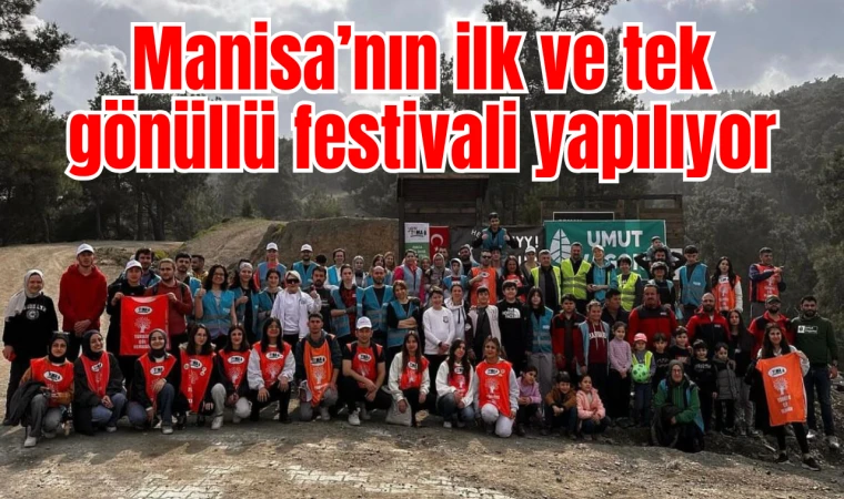 MANİSA’NIN İLK VE TEK  GÖNÜLLÜ FESTİVALİ YAPILIYOR