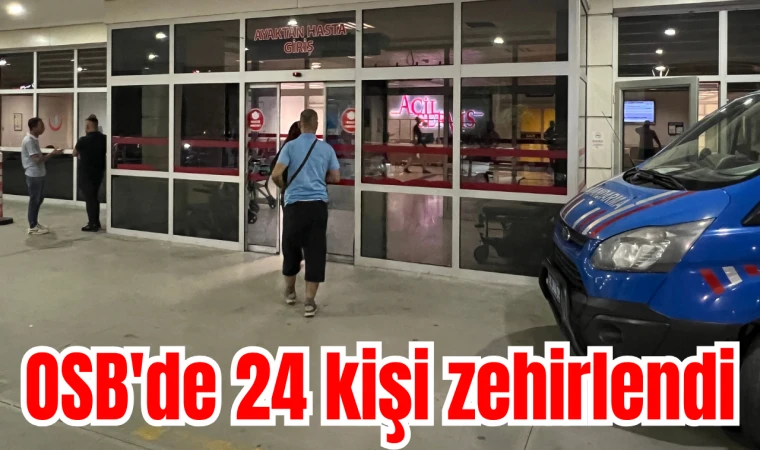 OSB'de 24 kişi zehirlendi