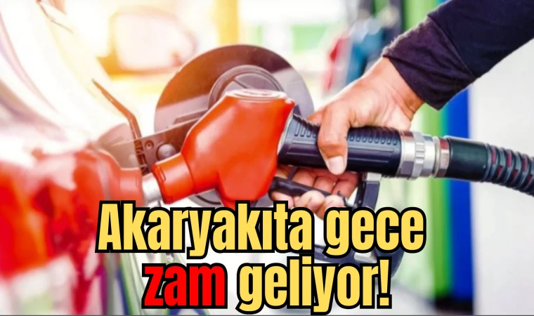 Akaryakıta gece zam geliyor!