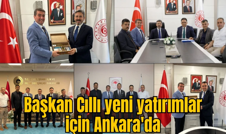 Başkan Cıllı yeni yatırımlar için Ankara'da