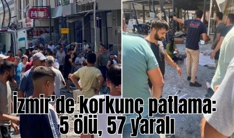 İzmir’de korkunç patlama: 5 ölü, 57 yaralı
