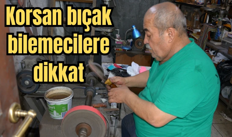 Korsan bıçak bilemecilere dikkat