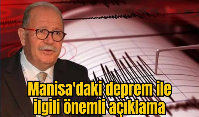 Manisa'daki deprem ile ilgili önemli açıklama