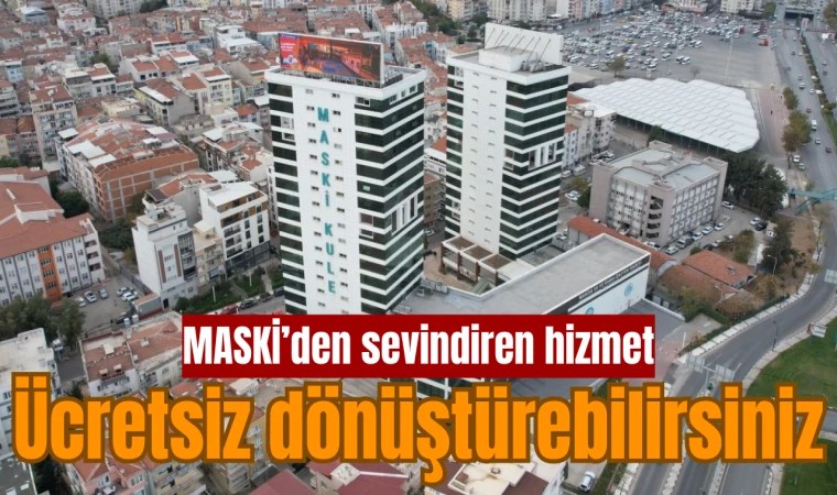 MASKİ'den ücretsiz sayaç değiştirme hizmeti