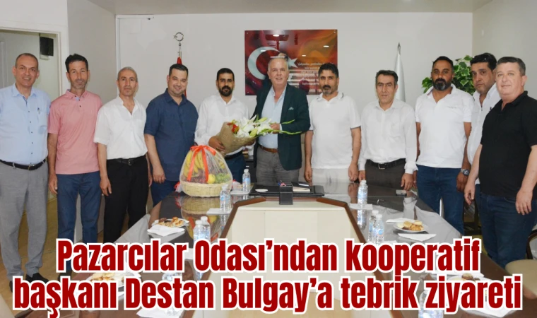 Pazarcılar Odası’ndan kooperatif başkanı Destan Bulgay’a tebrik ziyareti 