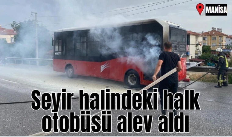 Seyir halindeki halk otobüsü alev aldı