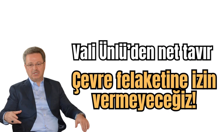 Vali Ünlü’den net tavır 