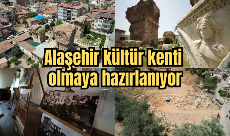 Alaşehir kültür kenti olmaya hazırlanıyor