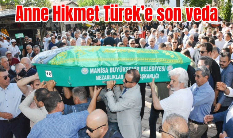 Anne Hikmet Türek’e son veda 