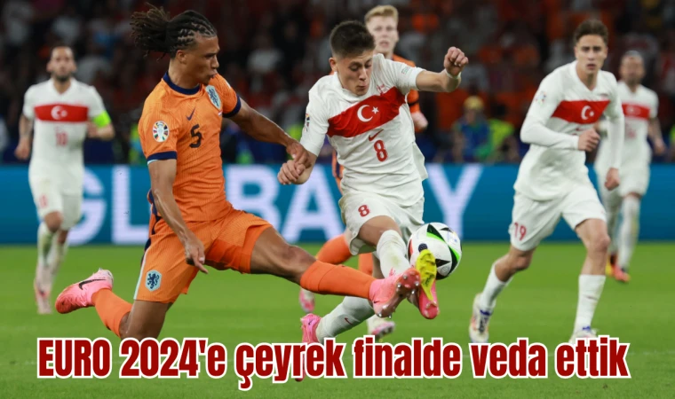 EURO 2024'e çeyrek finalde veda ettik 