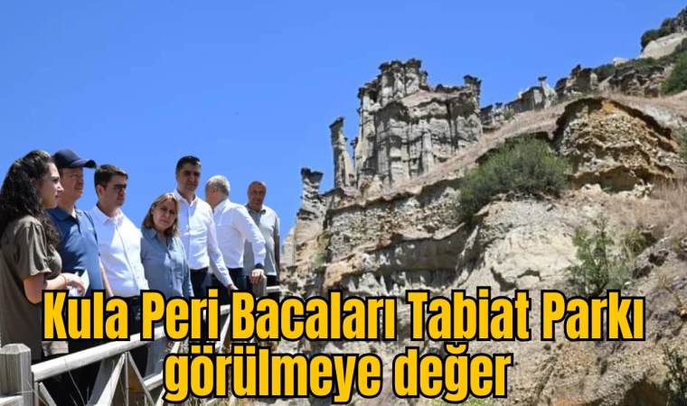 Kula Peri Bacaları Tabiat Parkı görülmeye değer 