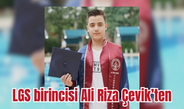LGS birincisi Ali Riza Çevik’ten