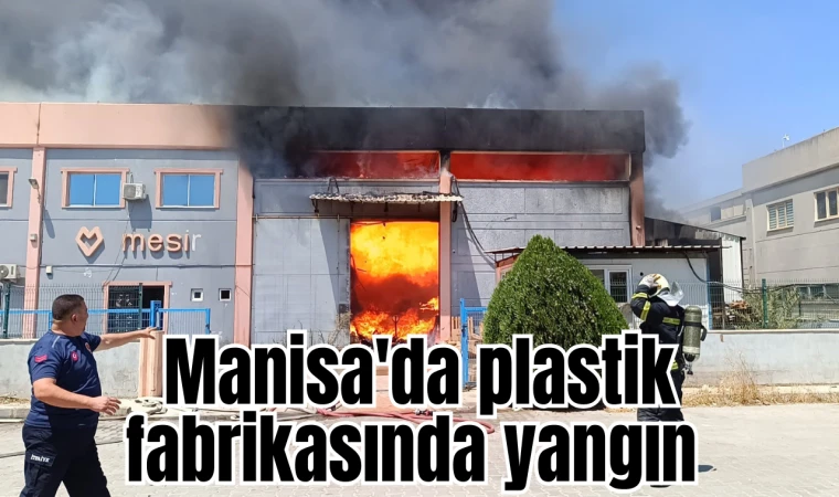 Manisa'da plastik fabrikasında yangın